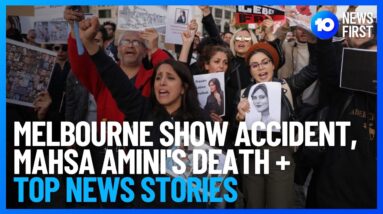 Top National Stories | Melbourne Show Accident, Mahsa Amini Outrage | 10 News First