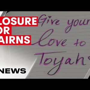 Closure for Cairns community in the investigation of Toyah Cordingley's murder | 7NEWS