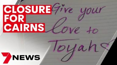 Closure for Cairns community in the investigation of Toyah Cordingley's murder | 7NEWS