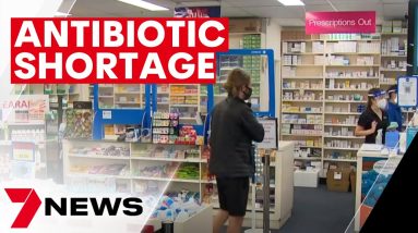 Concern about the shortage of antibiotics in Australia | 7NEWS