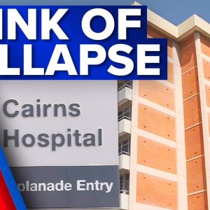 Queensland government warned Cairns Private Hospital is on the brink of collapse | 9 News Australia