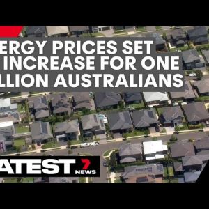 Energy bills to increase for one million Australians | 7NEWS