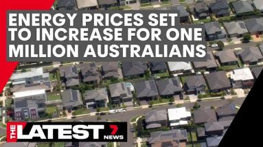 Energy bills to increase for one million Australians | 7NEWS