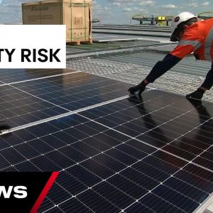 Australia warned to assess cyber risk in Chinese-made solar panel technology | 7NEWS