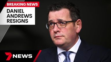 BREAKING: Daniel Andrews resigns as Victorian Premier | 7 News Australia