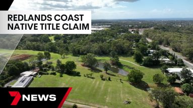 Native title claim covering Redlands coast could set national precedent in Federal Court | 7NEWS