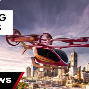 Traffic-busting flying taxis taking the first steps to launching in Melbourne | 7 News Australia