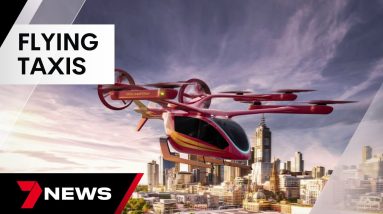 Traffic-busting flying taxis taking the first steps to launching in Melbourne | 7 News Australia