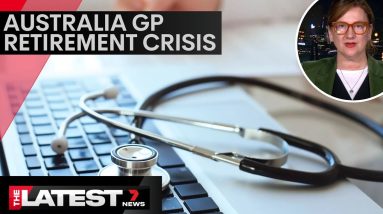 Australia facing a GP crisis, as 1 in 3 GPs will retire in the next 5 years | 7 News Australia