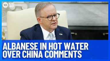 Prime Minister Anthony Albanese In Hot Water With China Over Criticism Comments | 10 News First