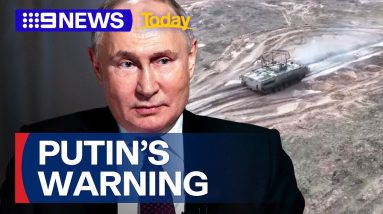 Vladimir Putin says Russia is ready to use nuclear weapons | 9 News Australia